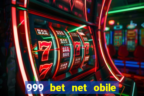 999 bet net obile conferir bilete